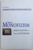 DESPRE MONOFIZISM - RASPUNSURI LA 100 DE INTREBARI de IOAN VLADUCA , 2010