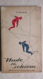 M. Gheorghe - Unde sa schiem. Terenuri si partii de schi - ghid, 1961