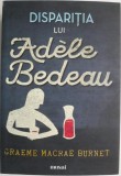 Cumpara ieftin Disparitia lui Adele Bedeau - Graeme Macrae Burnet, Roman