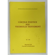 CARTILE POETICE ALE VECHIULUI TESTAMENT , BI - 301 , NIVELUL III , CURSUL UCENICULUI , 1993