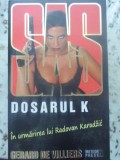 DOSARUL K. IN URMARIREA LUI RADOVAN KARADZIC. SAS-GERARD DE VILLIERS-339987