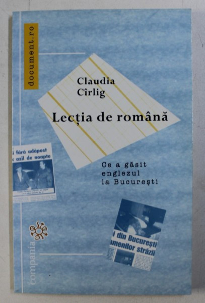 LECTIA DE ROMANA - CE A GASIT ENGLEZUL LA BUCURESTI de CLAUDIA CARLIG , 2007