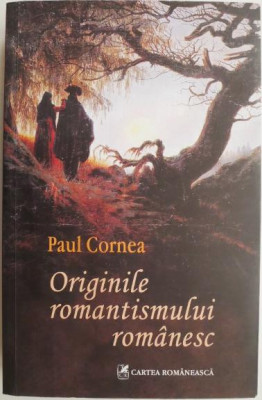 Originile romantismului romanesc &amp;ndash; Paul Cornea foto