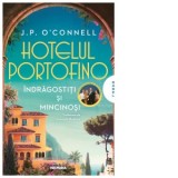 Hotelul Portofino. Indragostiti si mincinosi - Gabriela Nedelea, J. P. O'Connell