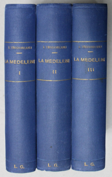 LA MEDELENI , ROMAN de IONEL TEODOREANU , VOLUMELE I- III , 1939 -1943