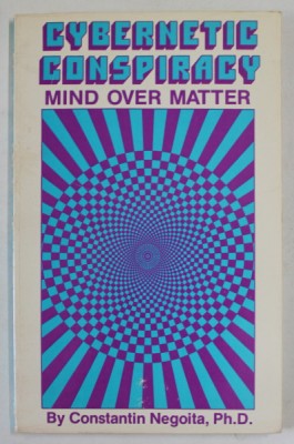 CYBERNETIC CONSPIRACY , MIND OVER MATTER by CONSTANTIN NEGOITA , 1988 foto