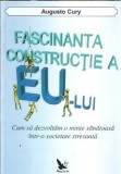 Cumpara ieftin Carte Fascinanta Constructie a Eu-lui Augusto Cury Psihologie Dezvoltare Personala Brosata 2013 Editura For You