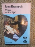 VRAJA UNEI CLIPE-JOAN BRAMSCH