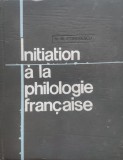 Initiation A La Philologie Francaise - N.n.condeescu ,555838, Didactica Si Pedagogica