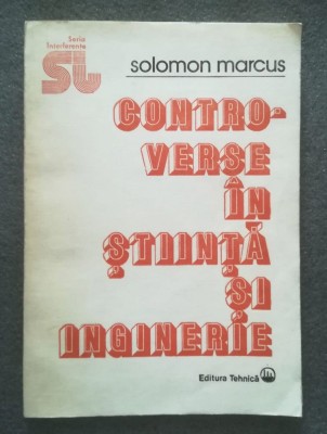 Solomon Marcus - Controverse &amp;icirc;n știință și inginerie (1990) foto