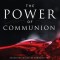The Power of Communion: Accessing Miracles Through the Body and Blood of Jesus