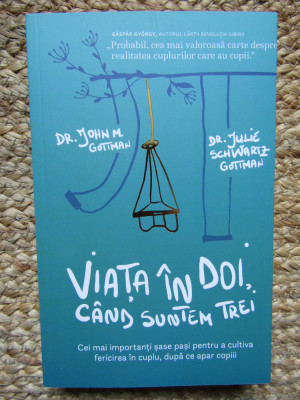 Viata in doi, cand suntem trei - GOTTMAN, DR. JULIE SCHWARTZ GOTTMAN foto