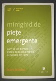 Mark Mobius - Minighid de piete emergente, Editura Publica 2014, Carte Economie Afaceri, Stare Buna, Coperta Brosata