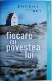 Fiecare cu povestea lui - Jean-Paul Dubois - Carte Beletristica