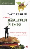 Carte David Kessler Riscurile Mancatului in Exces Alimentatie Sanatate Control Impulsuri Control Greutate Editura Paralela 45