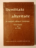 Identitate/ alteritate &icirc;n spațiul cultural rom&acirc;nesc: culegere de studii editată de Al. Zub