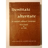 Identitate/ alteritate &icirc;n spațiul cultural rom&acirc;nesc: culegere de studii editată de Al. Zub