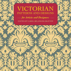 Victorian Patterns and Designs for Artists and Designers