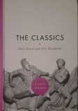 The Classics (Clasicii) Mary Beard, John Henderson, 2010 (Antichitate, Grecia, Roma, Mitologie, Filosofie, Literatura, Arta, Cultura Clasica)