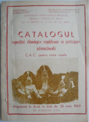 Catalogul expozitiei chinologice republicana cu participare internationala organizata la Arad in data de 25 iunie 1989 pe stadionul U.T.A. (C. A. C. p foto