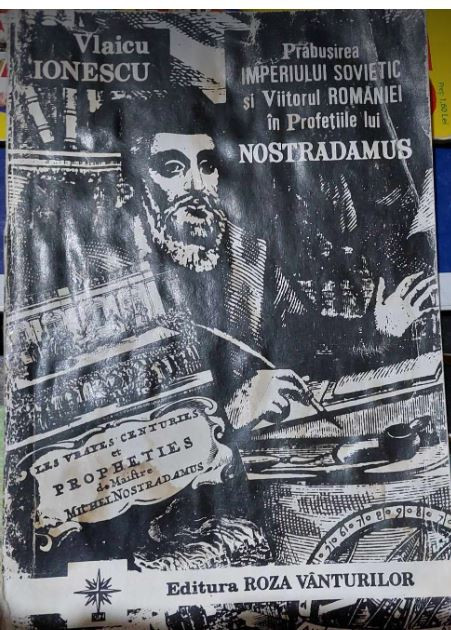 Viitorul Rom&acirc;niei &icirc;n Profețiile lui Nostradamus - Vlaicu Ionescu