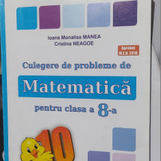 MATEMATICA CLASA A VIII A CULEGERE DE PROBLEME IOANA MANEA , CRISTINA NEAGOE