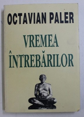 VREMEA INTREBARILOR- OCTAVIAN PALER foto