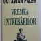 VREMEA INTREBARILOR- OCTAVIAN PALER