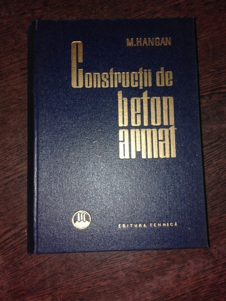 CONSTRUCTII DE BETON ARMAT - M. HANGAN