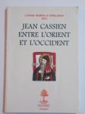 JEAN CASSIEN ENTRE L ' ORIENT ET L ' OCCIDENT de CRISTIAN BADILITA et ATTILA JAKAB , 2003