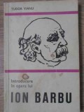 Introducere in Opera lui Ion Barbu - Tudor Vianu, 1970, Minerva, Biografii, Memorii si Jurnale, Carte