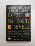 Cumpara ieftin LA CELE MAI INALTE NIVELE - Michael R. BESCHLOSS si Strobe TALBOTT