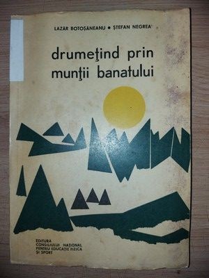 Drumetind prin Muntii Banatului- Lazar Botosaneanu, Stefan Negrea foto