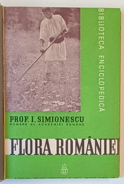 FLORA ROMANIEI , CU 664 DE FIGURI IN TEXT SI 12 TABELE AFARA DIN TEXT de I. SIMIONESCU , 1939