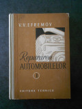 V. V. EFREMOV - REPARAREA AUTOMOBILELOR volumul 1 (1957)