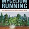 Mycelium Running: How Mushrooms Can Help Save the World