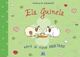 Ela Guinela adoră să viseze prieteni - Hardcover - Andreas H. Schmachtl - Didactica Publishing House