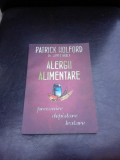 ALERGII ALIMENTARE. PREVENIRE, DEPISTARE, TRATARE - PATRICK HOLFORD