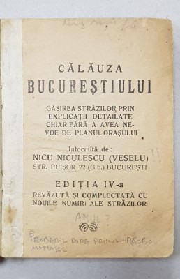 CALAUZA BUCURESTIULUI , intocmita de NICU NICULESCU - VESELU , EDITIA A IV - A , PERIOADA INTERBELICA foto
