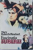 Mary Roberts Rinehart - Fascinatia iubirii