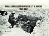 Armata Rom&acirc;na pe frontul de est &icirc;n imagini (1941-1944)