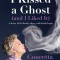 I Kissed a Ghost (and I Liked It): A Jersey Girlas Reality Show . . . with Dead People