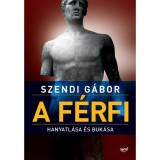 A f&eacute;rfi hanyatl&aacute;sa &eacute;s buk&aacute;sa - Szendi G&aacute;bor