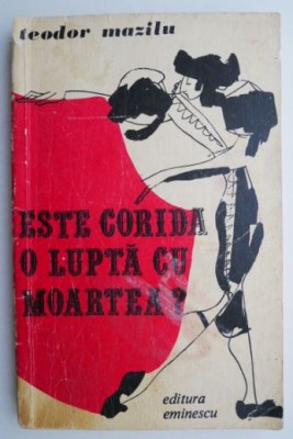 Este corida o lupta cu moartea? - Teodor Mazilu foto