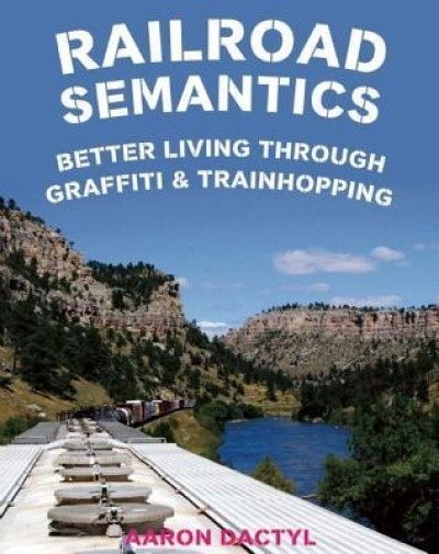 Railroad Semantics: Better Living Through Graffiti &amp; Train Hopping