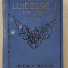 THE STORY OF LINDBERGH THE LONE EAGLE by RICHARD J. BEAMISH, 1927