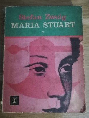 Maria Stuart - Stefan Zweig - doar vol. 1 foto