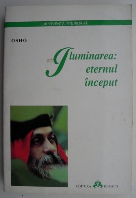 Iluminarea: eternul inceput &amp;ndash; Osho foto