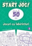 START JOC! 50 de jocuri cu labirinturi. Volumul 1