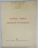 AUTELS , TISSUS ET BRODERIE LITURGIQUES par I.D . STEFANESCU , 1944